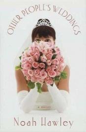 book cover of Other People's Weddings by Noah Hawley