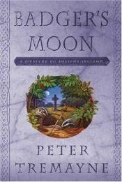 book cover of Badger's Moon (Mystery of Ancient Ireland)(Sister Fidelma Mystery)Series by Peter Berresford Ellis