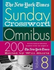 book cover of The New York Times Sunday Crossword Omnibus Volume 8: 200 World-Famous Sunday Puzzles from the Pages of The New York Tim by Will Shortz