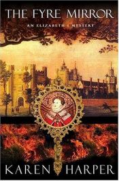 book cover of The Fyre Mirror (An Elizabeth I Mystery) by Karen Harper