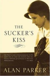 book cover of The sucker's kiss by Alan Parker [director]