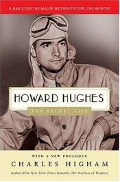 book cover of Howard Hughes - the Secret Life by Charles Higham