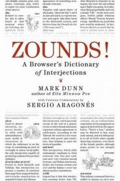 book cover of Zounds!: A Browser's Dictionary Of Interjections by Mark Dunn