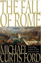book cover of The Fall of Rome by Michael Curtis Ford