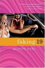 book cover of Faking 19 by Alyson Noël