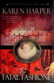 book cover of The Fatal Fashione: An Elizabeth I Mystery (Elizabeth I Mysteries) by Karen Harper