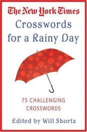 book cover of The New York Times Crosswords for a Rainy Day: 75 Challenging Crosswords Puzzles) by Will Shortz