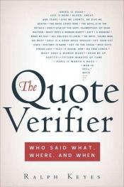 book cover of The Quote Verifier: Who Said What, Where, and When by Ralph Keyes