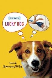 book cover of Lucky Dog by Mark Barrowcliffe