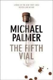 book cover of The Fifth Vial by Michael Palmer