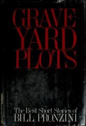 book cover of Graveyard Plots: The Best Short Stories of Bill Pronzini by ビル・プロンジーニ