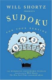 book cover of Will Shortz Presents Sudoku for Your Bedside: 100 Wordless Crossword Puzzles by Will Shortz