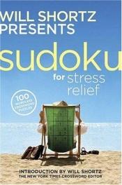 book cover of Will Shortz Presents Sudoku for Stress Relief: 100 Wordless Crossword Puzzles by Will Shortz