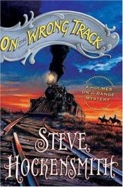 book cover of On the Wrong Track: A Holmes on the Range Mystery by Steve Hockensmith