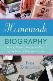 book cover of Homemade Biography by Tom Zoellner