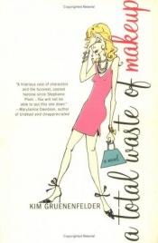 book cover of Total Waste of Make-up by Kim Gruenenfelder