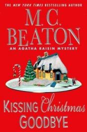 book cover of Kissing Christmas Goodbye (Agatha Raisin Mystery, No. 18) by Marion Chesney