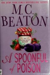 book cover of A spoonful of poison : an Agatha Raisin mystery 19 by Marion Chesney