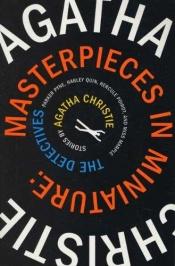 book cover of Masterpieces in miniature: the detectives by Αγκάθα Κρίστι