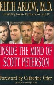 book cover of Inside the Mind of Scott Peterson by Keith Ablow