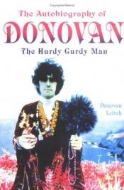 book cover of The Autobiography of Donovan : The Hurdy Gurdy Man by Donovan Leitch