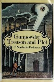 book cover of Gunpowder treason and plot by נורת'קוט פרקינסון