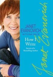 book cover of How I Write: Secrets of a Bestselling Author (2006) by Ina Yalof|Τζάνετ Ιβάνοβιτς
