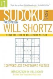 book cover of Sudoku Easy Presented by Will Shortz Volume 1: 100 Wordless Crossword Puzzles by Will Shortz