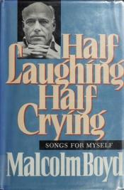 book cover of Half laughing, half crying by Malcolm Boyd