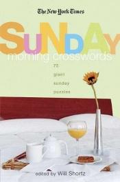 book cover of The New York Times Sunday Morning Crossword Puzzles: 75 Giant Sunday Puzzles by Will Shortz