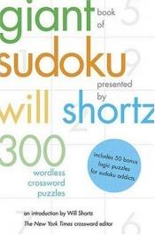 book cover of The Giant Book of Sudoku Presented by Will Shortz: 300 Wordless Crossword Puzzles by Will Shortz