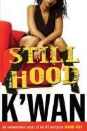 book cover of Still Hood: A HoodRat Novel by K'wan