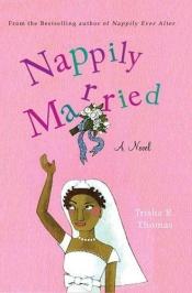 book cover of Nappily married : [a novel] by Trisha R. Thomas