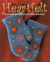 book cover of Heartfelt : 25 Projects for Stitched and Felted Accessories by Teresa Searle