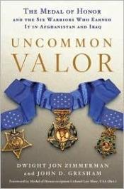 book cover of Uncommon valor : the medal of honor and the six warriors who earned it in Afghanistan and Iraq by Dwight Jon Zimmerman