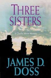 book cover of Moon 12 - Three Sisters by James D. Doss