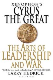 book cover of Xenophon's Cyrus the Great: The Arts of Leadership and War by Xenophon