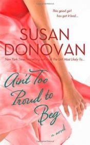 book cover of Ain't Too Proud to Beg by Susan Donovan