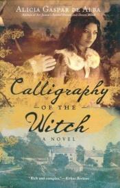 book cover of Calligraphy of the Witch by Alicia Gaspar de Alba