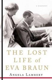 book cover of The Lost Life of Eva Braun by Angela Lambert