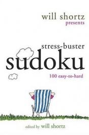 book cover of Will Shortz Presents Stress-Buster Sudoku: 100 Wordless Crossword Puzzles by Will Shortz