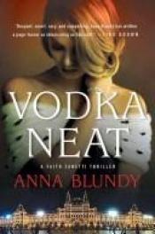 book cover of Vodka neat : a Faith Zanetti thriller by Anna Blundy