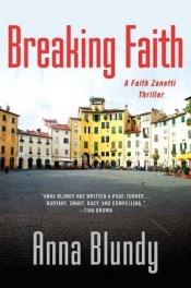 book cover of Breaking Faith: A Faith Zanetti Thriller (Faith Zanetti Thrillers) by Anna Blundy