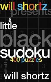 book cover of Will Shortz Presents The Little Black Book of Sudoku: 400 Puzzles (Will Shortz Presents...) by Will Shortz