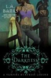 book cover of The Darkness (Vampire Huntress Legends Book 10) by L. A. Banks
