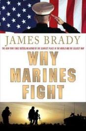 book cover of Why Marines fight by James Brady