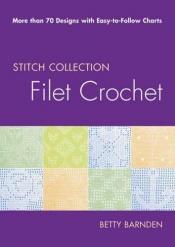 book cover of Filet Crochet: More Than 70 Designs with Easy-to-Follow Charts by Betty Barnden