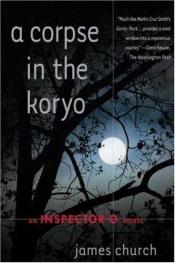 book cover of A Corpse in the Koryo (Inspector O Novel) by James Church