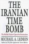 The Iranian Time Bomb: The Mullah Zealots' Quest for Destruction