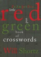 book cover of The New York Times Little Red and Green Book of Crosswords by Will Shortz